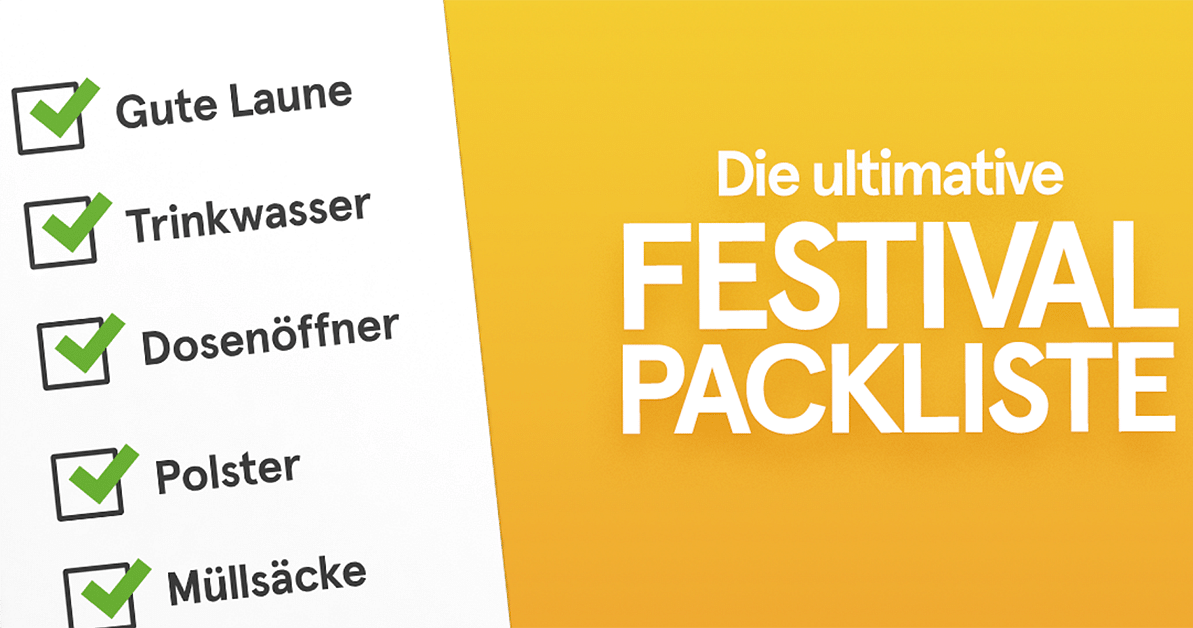 Unsere Festival Checkliste: Wir packen deinen Rucksack von A wie Alkohol bis Z wie Zelt!
