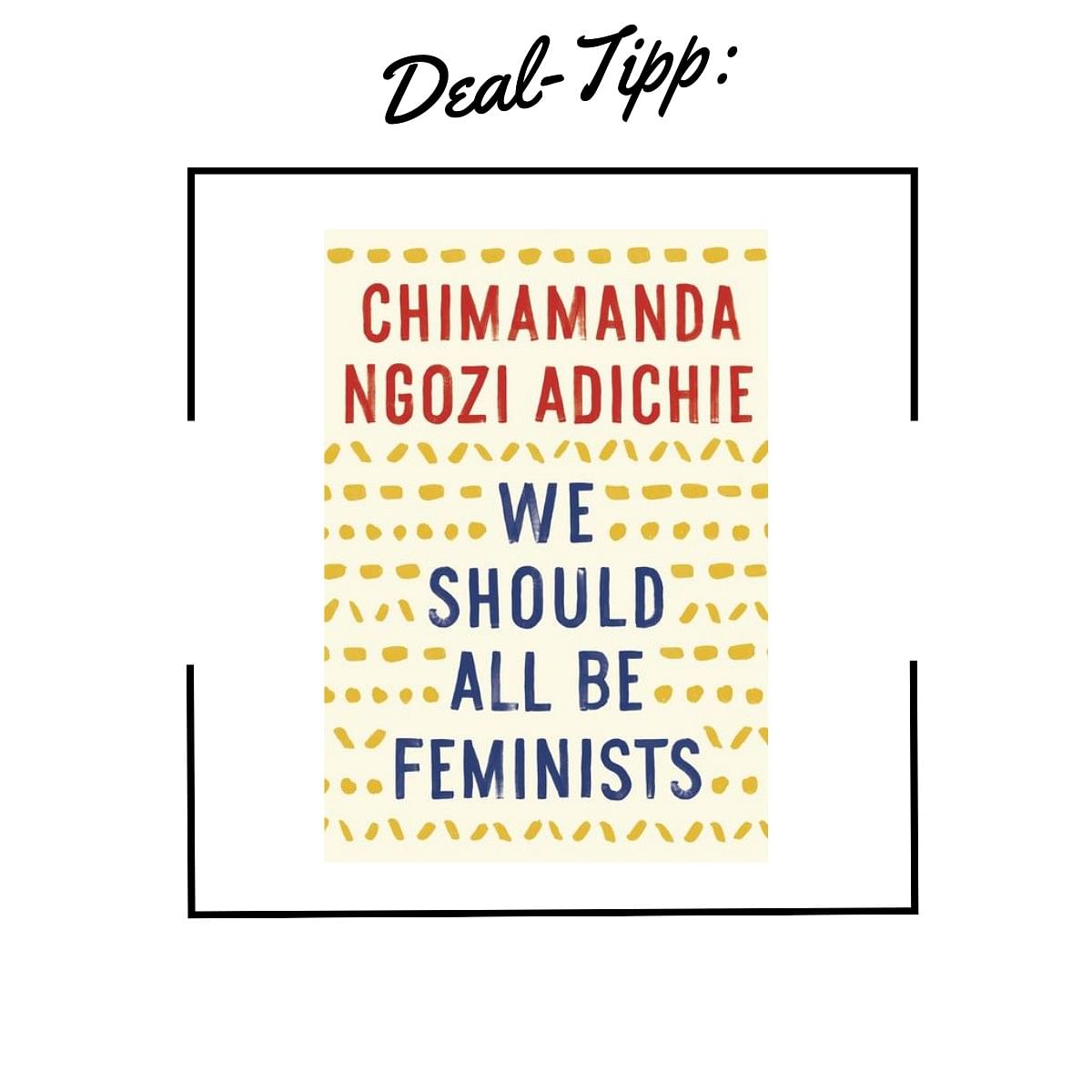 We Should All Be Feminists von Chimamanda Ngozi Adichie für nur 5,59€!