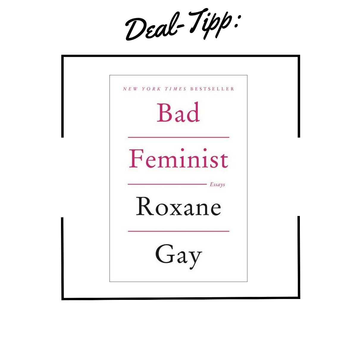 Bad Feminist von Roxane Gay für nur 9,59€!