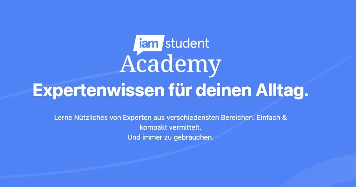 iamstudent Academy: Expertenwissen für deinen Alltag.